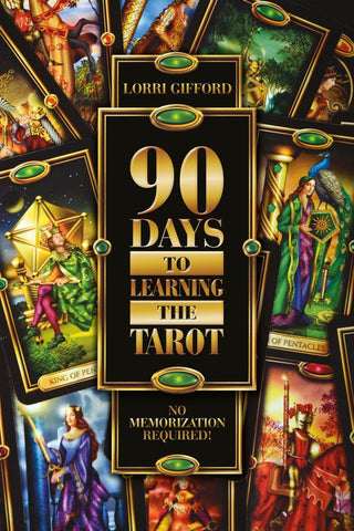 90 Days to Learning the Tarot: No Memorization Required!